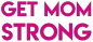 Get Mom Strong